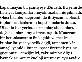 kapanmayan bir antiyeye d n  t . Bu  ehirde hafriyat kamyonlar  hayat m zdan hi    kmad . Olas   stanbul depreminde ...