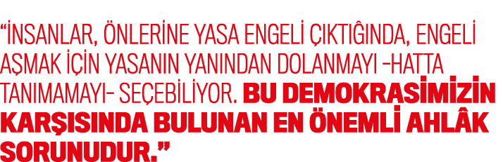 “ nsanlar, nlerine yasa engeli   kt   nda, engeli a mak i in yasan n yan ndan dolanmay  hatta tan mamay  se ebiliyor...