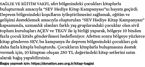 Sa l k ve E itim Vakf , afet b lgesindeki ocuklar  kitaplarla bulu turmak amac yla “SEV Hediye Kitap Kampanyas ”n  h...