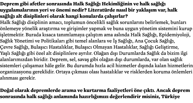 Deprem gibi afetler sonras nda Halk Sa l   Hekimli inin ve halk sa l    uygulamalar n n yeri ve  nemi nedir? Literat...