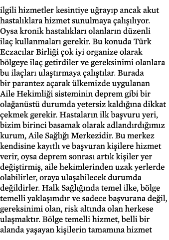 ilgili hizmetler kesintiye u ray p ancak akut hastal klara hizmet sunulmaya al   l yor. Oysa kronik hastal klar  ola...