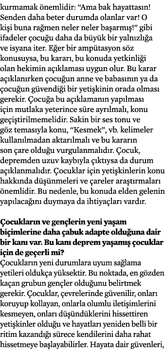 kurmamak nemlidir: “Ama bak hayattas n! Senden daha beter durumda olanlar var! O ki i buna ra men neler neler ba arm...