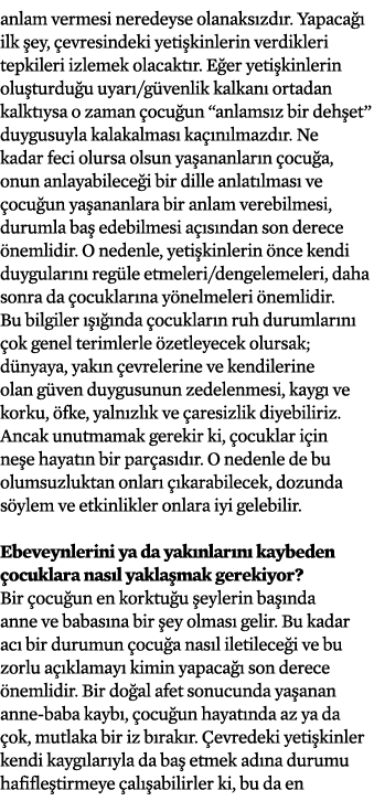 anlam vermesi neredeyse olanaks zd r. Yapaca  ilk  ey,  evresindeki yeti kinlerin verdikleri tepkileri izlemek olaca...