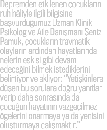 Depremden etkilenen ocuklar n ruh h liyle ilgili bilgisine ba vurdu umuz Uzman Klinik Psikolog ve Aile Dan  man   en...