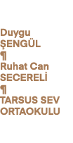 Duygu ENG L ¶ Ruhat Can SECEREL  ¶ TARSUS SEV ORTAOKULU
