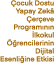  ocuk Dostu Yapay Zek  er eve Program n n  lkokul   rencilerinin Dijital Esenli ine Etkisi