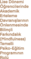 Lise D nemi  rencilerinde Akademik Erteleme Davran  lar n n  nlenmesinde Bilin li Fark ndal k (Mindfulness) Temelli ...