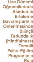 Lise D nemi  rencilerinde Akademik Erteleme Davran  lar n n  nlenmesinde Bilin li Fark ndal k (Mindfulness) Temelli ...
