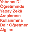 Yabanc Dil   retiminde Yapay Zek  Ara lar n n Kullan m na Dair   retmen Alg lar 