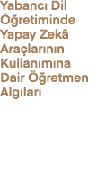 Yabanc Dil   retiminde Yapay Zek  Ara lar n n Kullan m na Dair   retmen Alg lar 