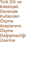 T rk Dili ve Edebiyat Dersinde Kullan lan  l me Ara lar n n  l me De i mezli i  zerine