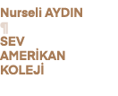 Nurseli AYDIN ¶ SEV Amer kan Kolej 