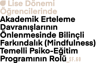 ￼ Lise D nemi  rencilerinde Akademik Erteleme Davran  lar n n  nlenmesinde Bilin li Fark ndal k (Mindfulness) Temell...