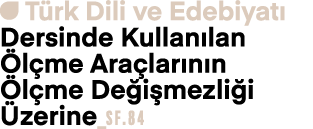 ￼ T rk Dili ve Edebiyat Dersinde Kullan lan  l me Ara lar n n  l me De i mezli i  zerine_sf.84