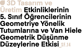 ￼ 3D Tasar m ve retim Etkinliklerinin 5. S n f   rencilerinin Geometriye Y nelik Tutumlar na ve Van Hiele Geometrik ...