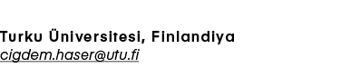 Prof. Dr. i dem Haser Turku  niversitesi, Finlandiya cigdem.haser@utu.fi