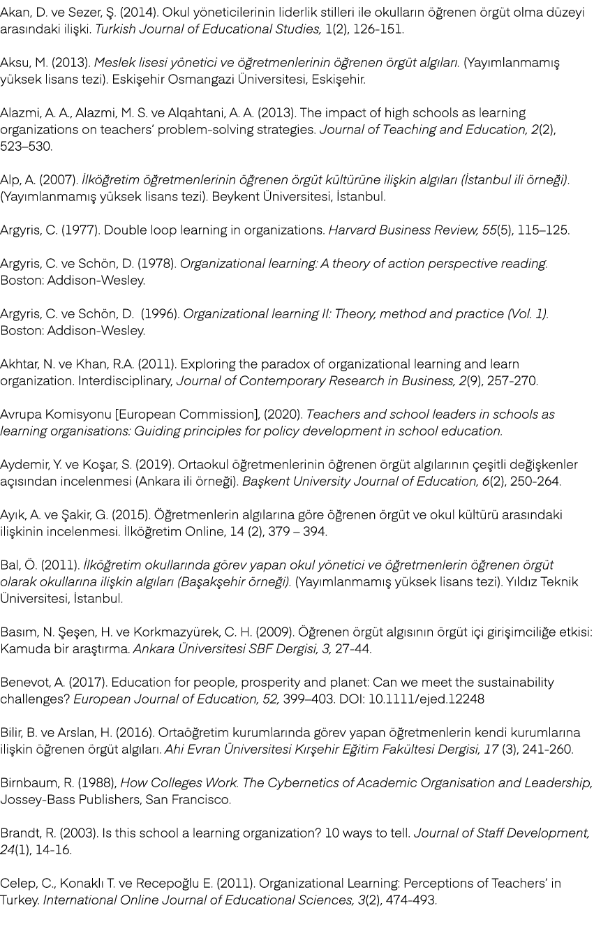 Akan, D. ve Sezer, . (2014). Okul y neticilerinin liderlik stilleri ile okullar n   renen  rg t olma d zeyi aras nda...