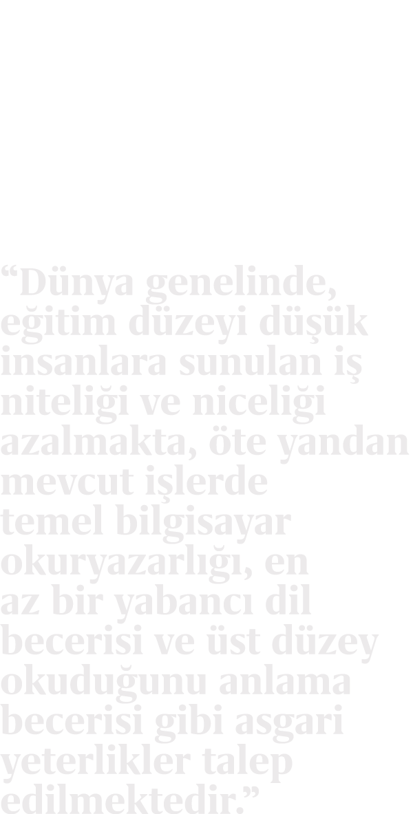 “D nya genelinde, e itim d zeyi d  k insanlara sunulan i  niteli i ve niceli i azalmakta,  te yandan mevcut i lerde ...