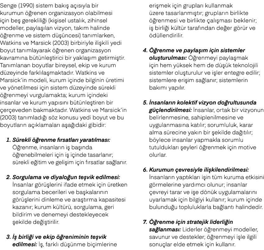 Senge (1990) sistem bak  a  s yla bir kurumun   renen organizasyon olabilmesi i in be  gereklili i (ki isel ustal k,...