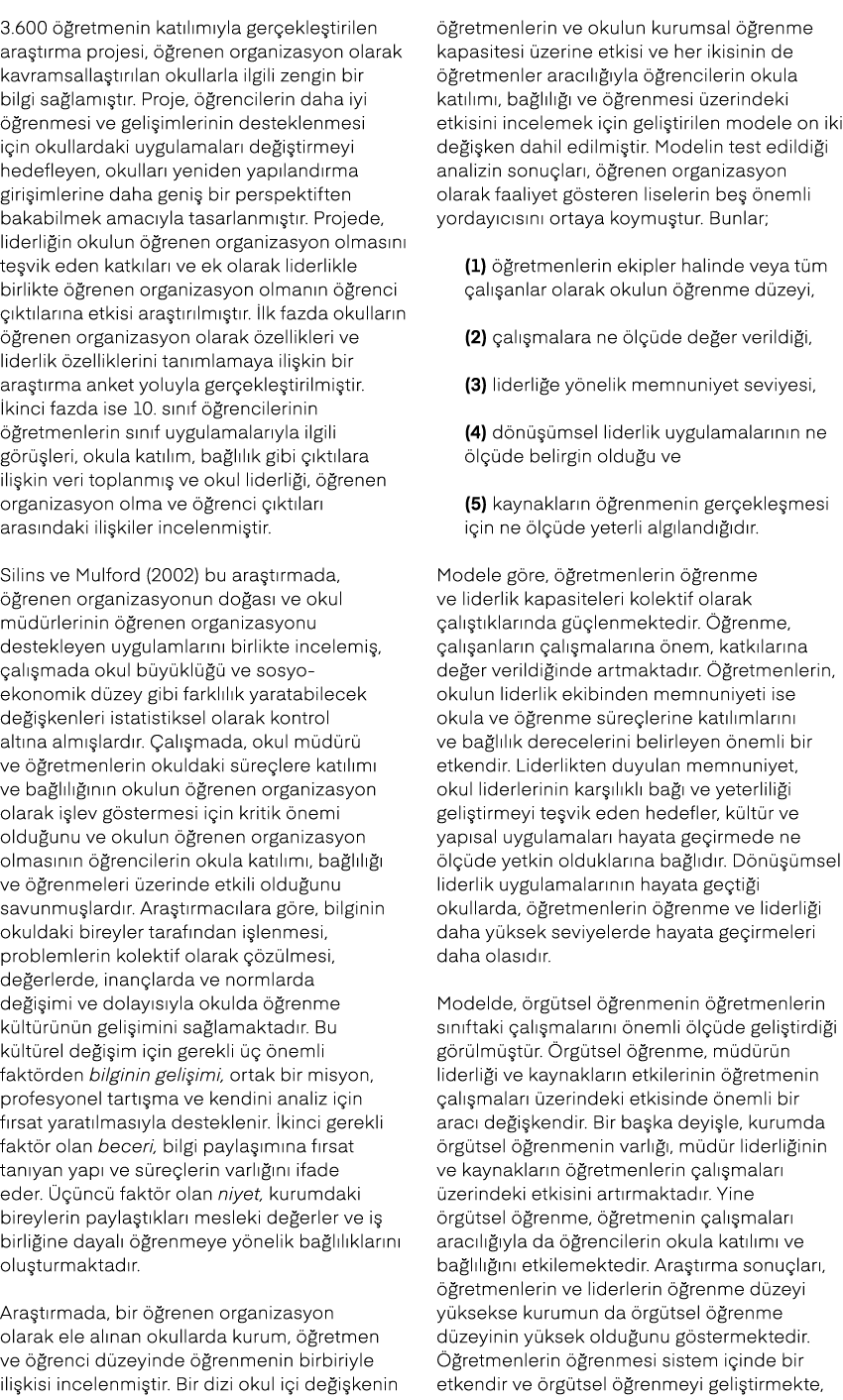 3.600  retmenin kat l m yla ger ekle tirilen ara t rma projesi,   renen organizasyon olarak kavramsalla t r lan okul...