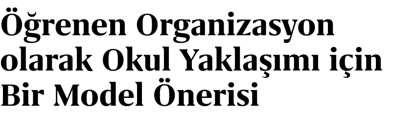  renen Organizasyon olarak Okul Yakla  m  i in Bir Model  nerisi