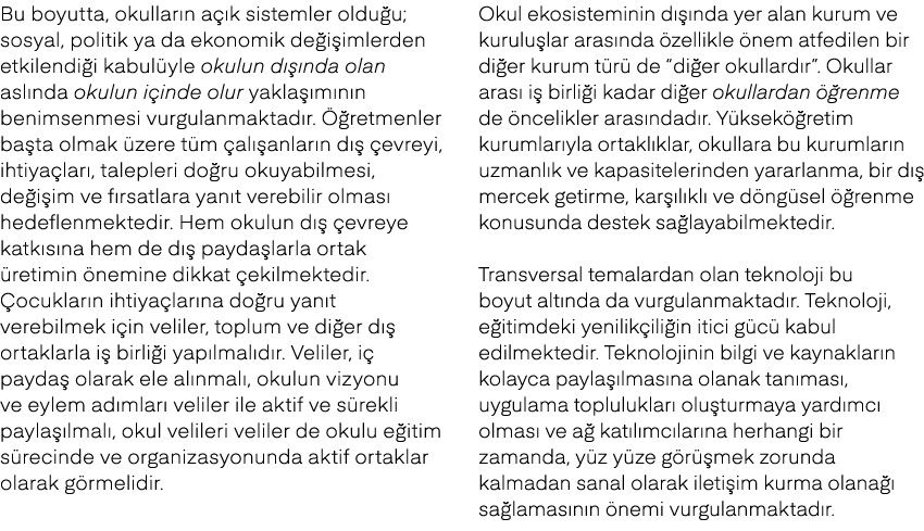 Bu boyutta, okullar n a k sistemler oldu u; sosyal, politik ya da ekonomik de i imlerden etkilendi i kabul yle okulu...