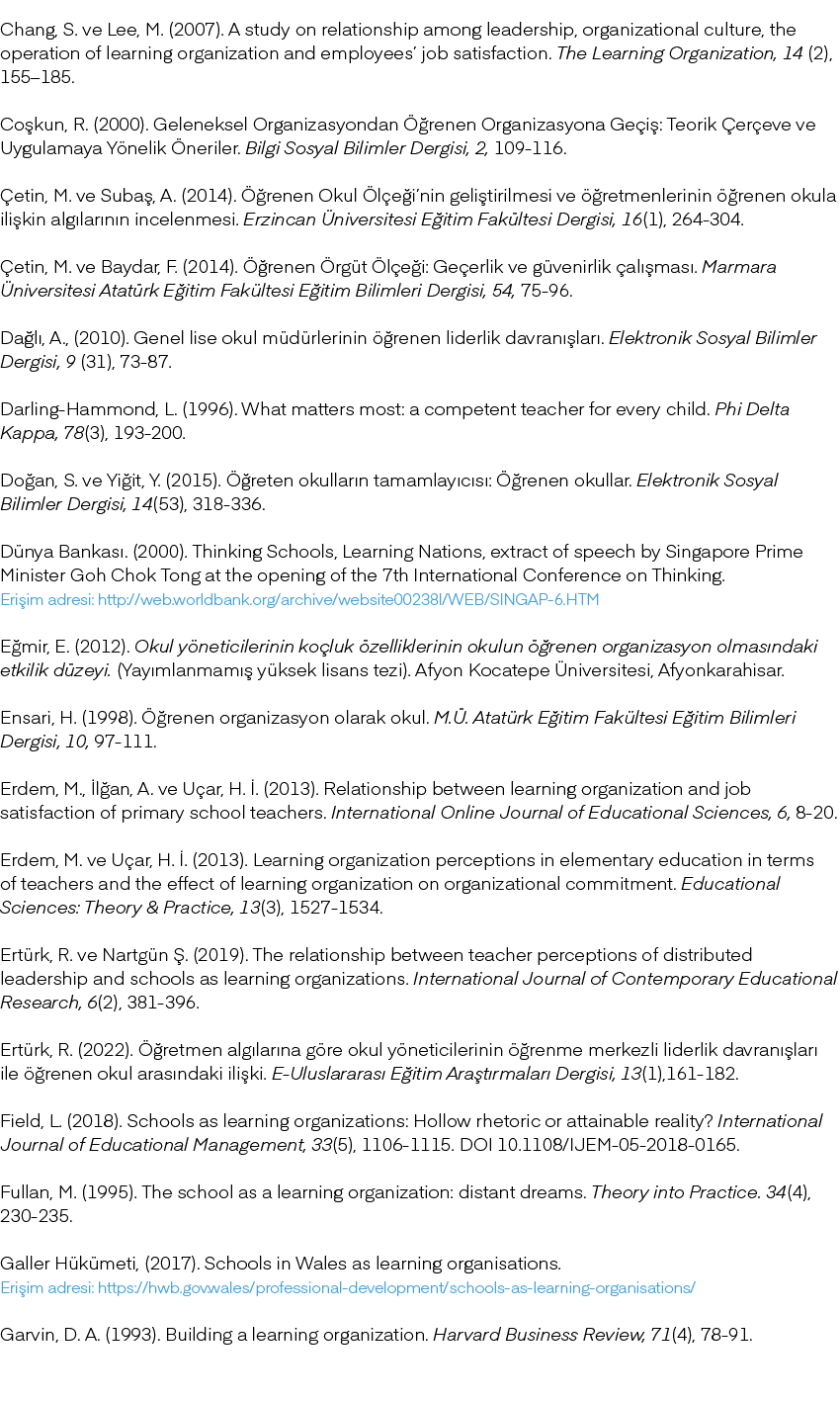 Chang, S. ve Lee, M. (2007). A study on relationship among leadership, organizational culture, the operation of learn...