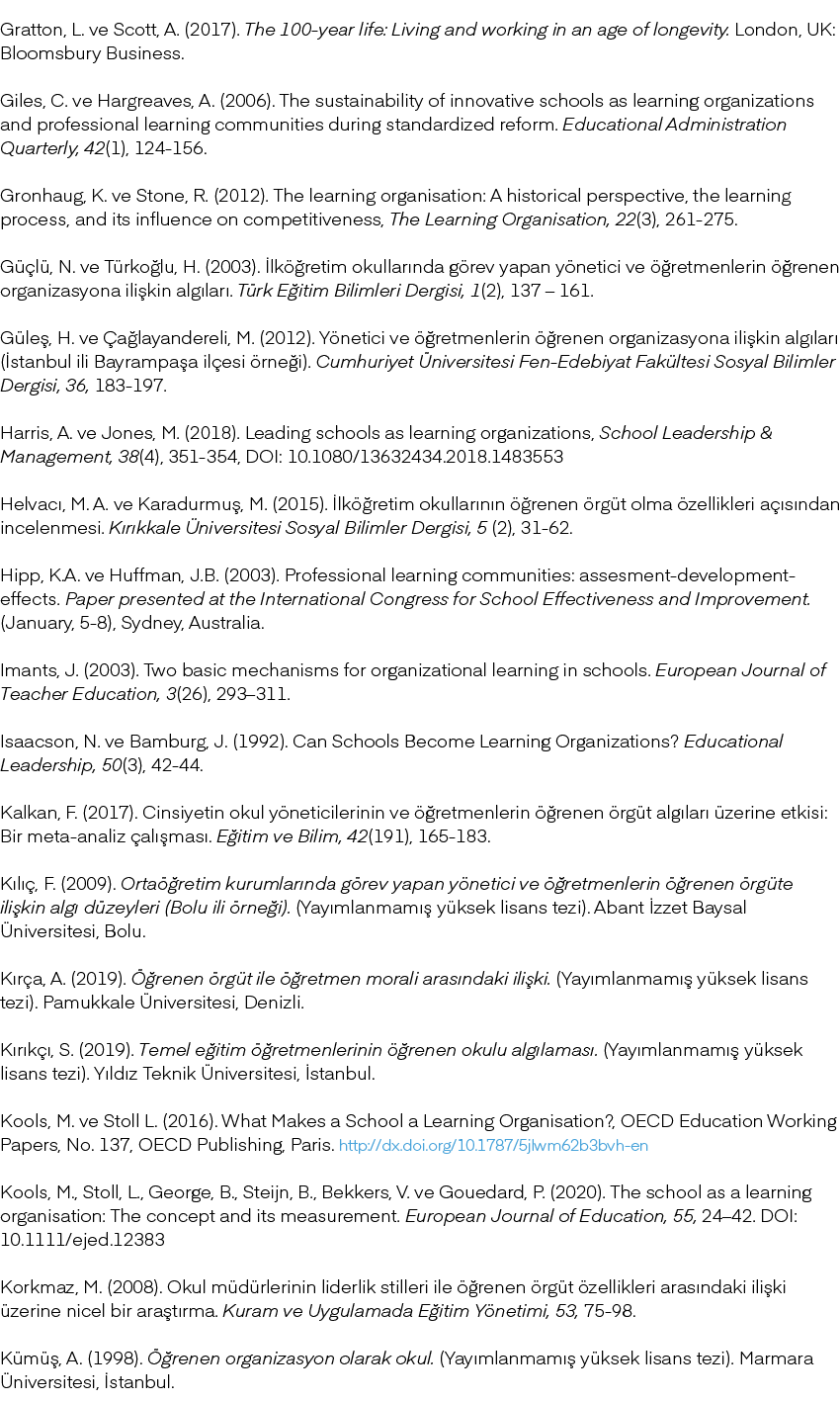 Gratton, L. ve Scott, A. (2017). The 100 year life: Living and working in an age of longevity. London, UK: Bloomsbury...