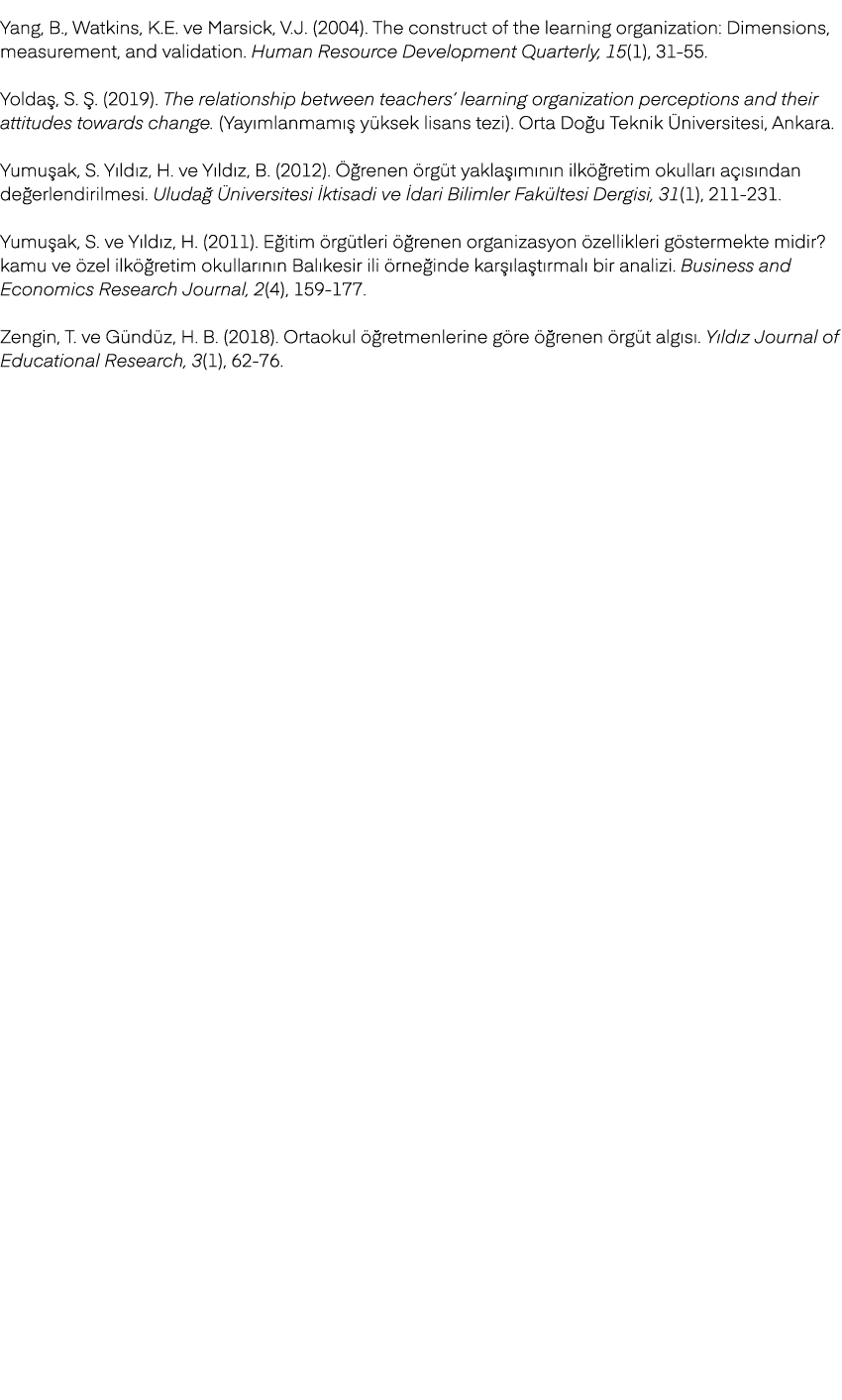 Yang, B., Watkins, K.E. ve Marsick, V.J. (2004). The construct of the learning organization: Dimensions, measurement,...
