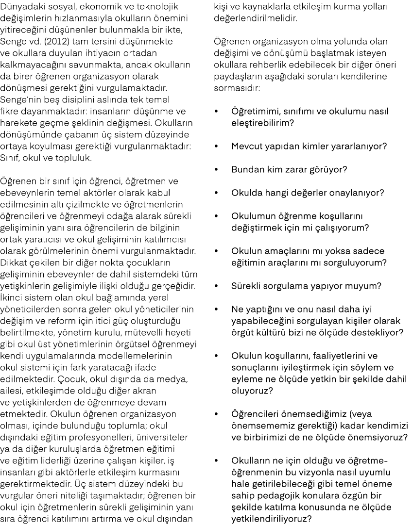 D nyadaki sosyal, ekonomik ve teknolojik de i imlerin h zlanmas yla okullar n nemini yitirece ini d   nenler bulunma...