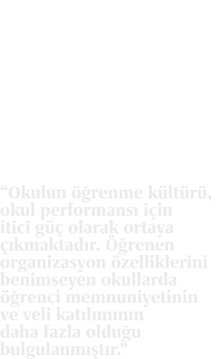 “Okulun  renme k lt r , okul performans  i in itici g   olarak ortaya   kmaktad r.   renen organizasyon  zelliklerin...