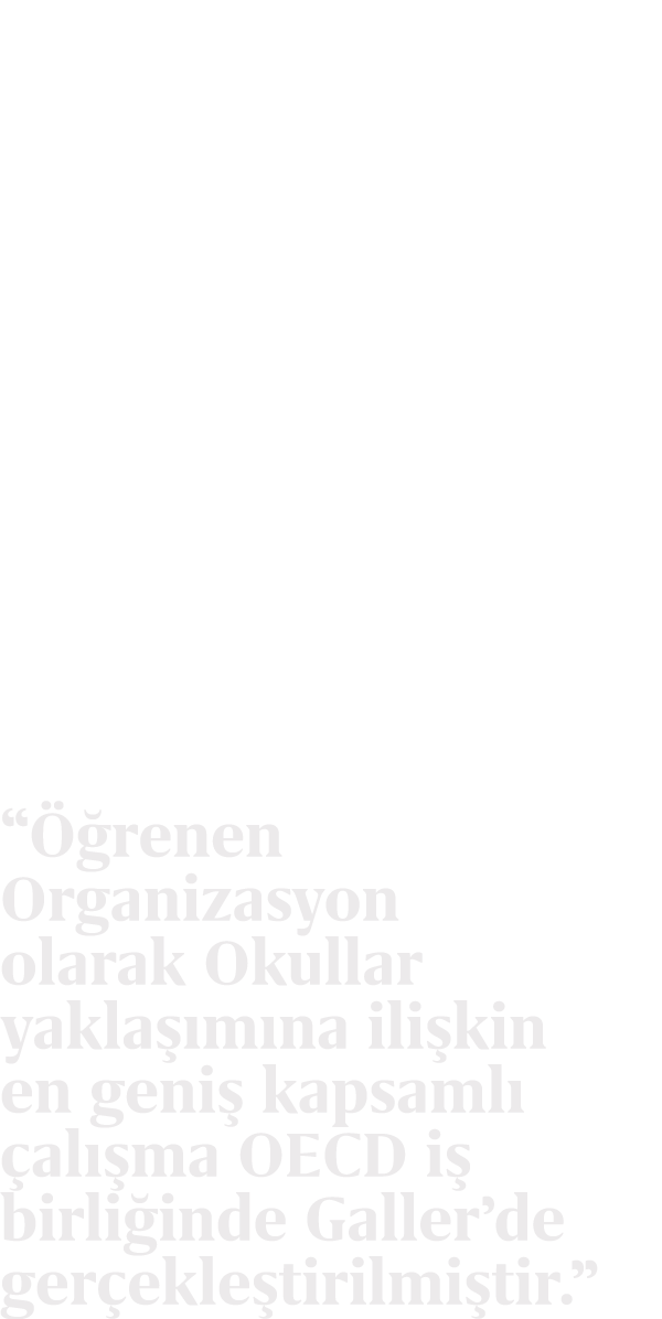 “ renen Organizasyon olarak Okullar yakla  m na ili kin en geni  kapsaml   al  ma OECD i  birli inde Galler’de ger e...