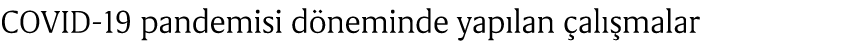 COVID 19 pandemisi d neminde yap lan al  malar