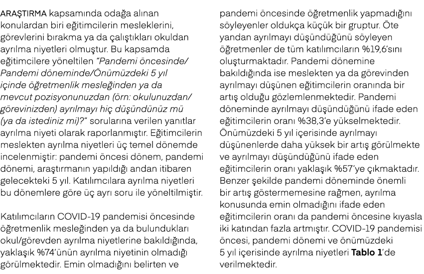 Ara t rma kapsam nda oda a al nan konulardan biri e itimcilerin mesleklerini, g revlerini b rakma ya da al  t klar  ...