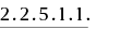 2.2.5.1.1.