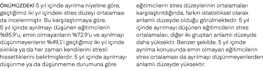  n m zdeki 5 y l i inde ayr lma niyetine g re, ge ti imiz iki y l i indeki stres d zeyi ortalamas da incelenmi tir. ...