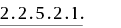 2.2.5.2.1.