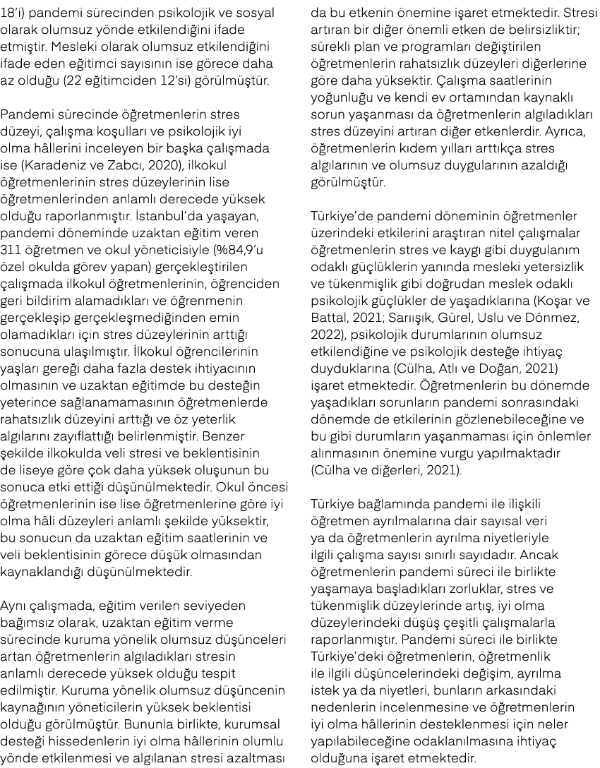 18’i) pandemi s recinden psikolojik ve sosyal olarak olumsuz y nde etkilendi ini ifade etmi tir. Mesleki olarak olums...
