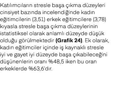 Kat l mc lar n stresle ba a  kma d zeyleri cinsiyet baz nda incelendi inde kad n e itimcilerin (3,51) erkek e itimci...