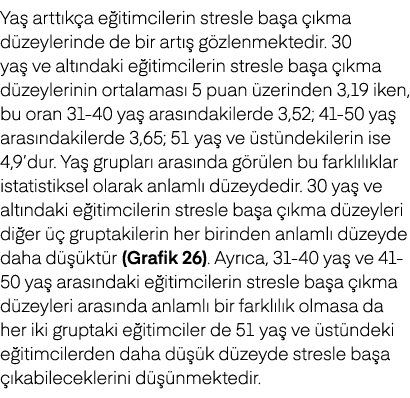Ya artt k a e itimcilerin stresle ba a   kma d zeylerinde de bir art   g zlenmektedir. 30 ya  ve alt ndaki e itimcil...