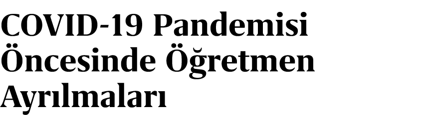 COVID 19 Pandemisi ncesinde   retmen Ayr lmalar 