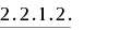 2.2.1.2.