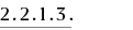 2.2.1.3.