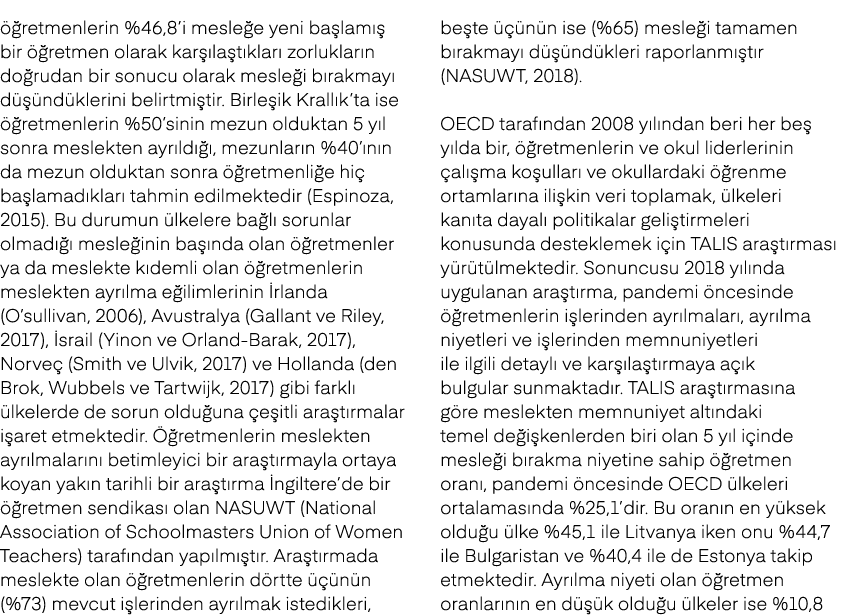  retmenlerin %46,8’i mesle e yeni ba lam   bir   retmen olarak kar  la t klar  zorluklar n do rudan bir sonucu olara...