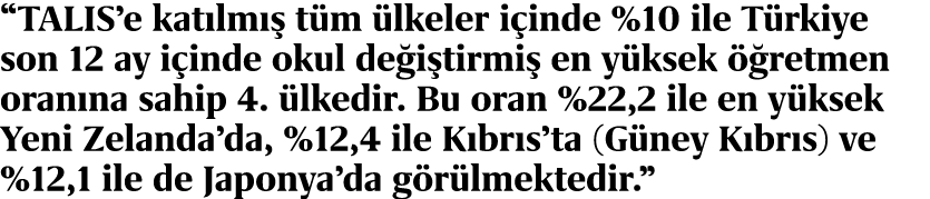 “TALIS’e kat lm  t m  lkeler i inde %10 ile T rkiye son 12 ay i inde okul de i tirmi  en y ksek   retmen oran na sah...