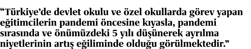 “T rkiye’de devlet okulu ve zel okullarda g rev yapan e itimcilerin pandemi  ncesine k yasla, pandemi s ras nda ve  ...
