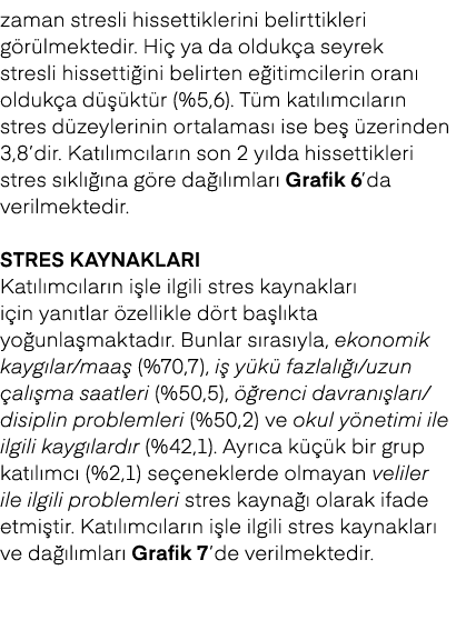 zaman stresli hissettiklerini belirttikleri g r lmektedir. Hi ya da olduk a seyrek stresli hissetti ini belirten e i...