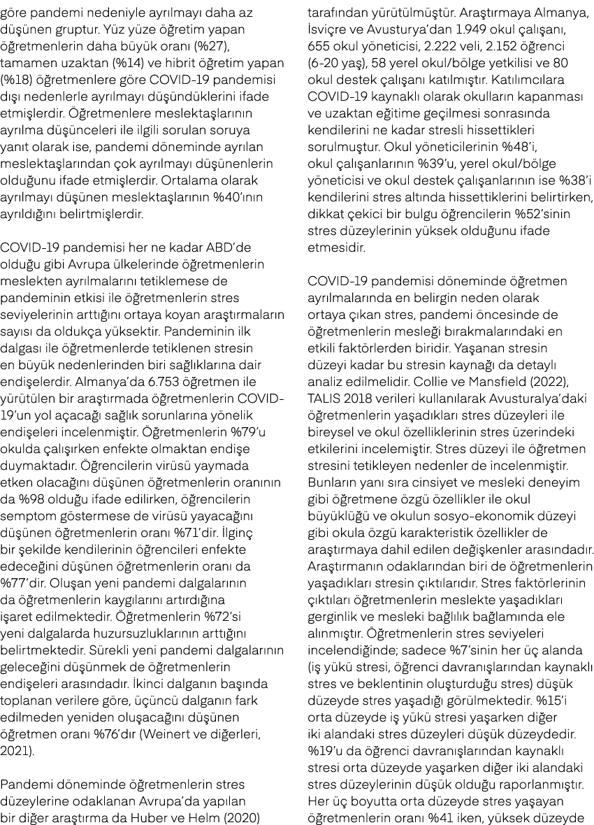 g re pandemi nedeniyle ayr lmay daha az d   nen gruptur. Y z y ze   retim yapan   retmenlerin daha b y k oran  (%27)...