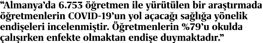 “Almanya’da 6.753  retmen ile y r t len bir ara t rmada   retmenlerin COVID 19’un yol a aca   sa l  a y nelik endi e...