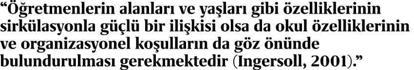 “ retmenlerin alanlar  ve ya lar  gibi  zelliklerinin sirk lasyonla g  l  bir ili kisi olsa da okul  zelliklerinin v...